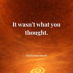 May include: An abstract image with a warm, orange and brown gradient background. The text "It wasn't what you thought." and "That's what stayed." are centered. A spiral design is at the bottom.