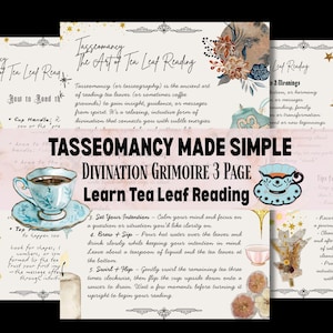 May include: A three-page guide to tea leaf reading, featuring illustrations of teacups and teapots. The guide includes instructions on how to read tea leaves, with sections on setting intentions and interpreting symbols. The title "Tasseomancy Made Simple" is prominently displayed.