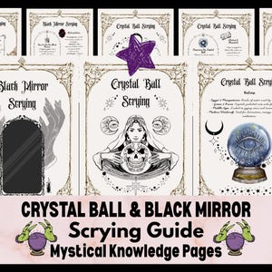 May include: A collection of mystical knowledge pages with the titles "Black Mirror Scrying" and "Crystal Ball Scrying." The pages feature illustrations of hands, a mirror, a crystal ball, and a woman holding a skull. The text at the bottom reads "Crystal Ball & Black Mirror Scrying Guide Mystical Knowledge Pages."