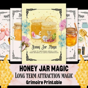 May include: A collection of printable grimoire pages with the title "Honey Jar Magic". The pages feature illustrations of honey jars, flowers, and other magical elements. The text reads "Long Term Attraction Magic" and "Grimoire Printable".