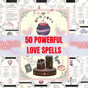 May include: A collection of printable witchcraft grimoire pages with the text "50 Powerful Love Spells". The pages feature illustrations of hearts, candles, and a cauldron, with text including "Self Love, Attraction, Passion, Obsession & More".