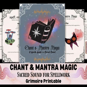 May include: A collection of printable grimoire pages with the title "Chant & Mantra Magic" and the subtitle "A Gentle Guide to Sacred Sound." The pages feature illustrations of a book, mushrooms, a butterfly, and a tarot card, with text about spellwork.