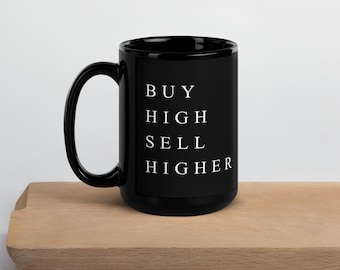 BUY HIGH Black Glossy Coffee Mug for Stock Market Day Trader & Investors 15oz