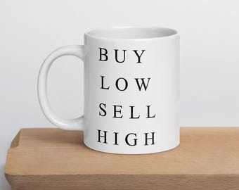 BUY LOW White Glossy Stock Market Day Trader Investor Mug