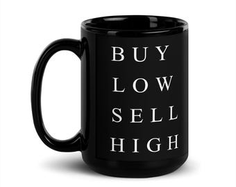 BUY LOW Black Glossy Stock Market Day Trader Investor Mug
