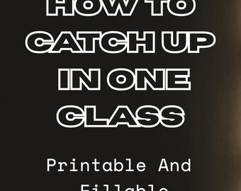 May include: Black background with white text that reads "HOW TO CATCH UP IN ONE CLASS". Below the text are the words "Printable And Fillable PDF". The text is in a bold, sans-serif font.