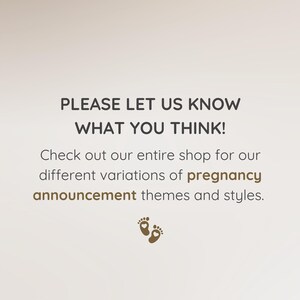 May include: A light-toned image with text saying "PLEASE LET US KNOW WHAT YOU THINK!" and "Check out our entire shop for our different variations of pregnancy announcement themes and styles." Small brown footprints are at the bottom.