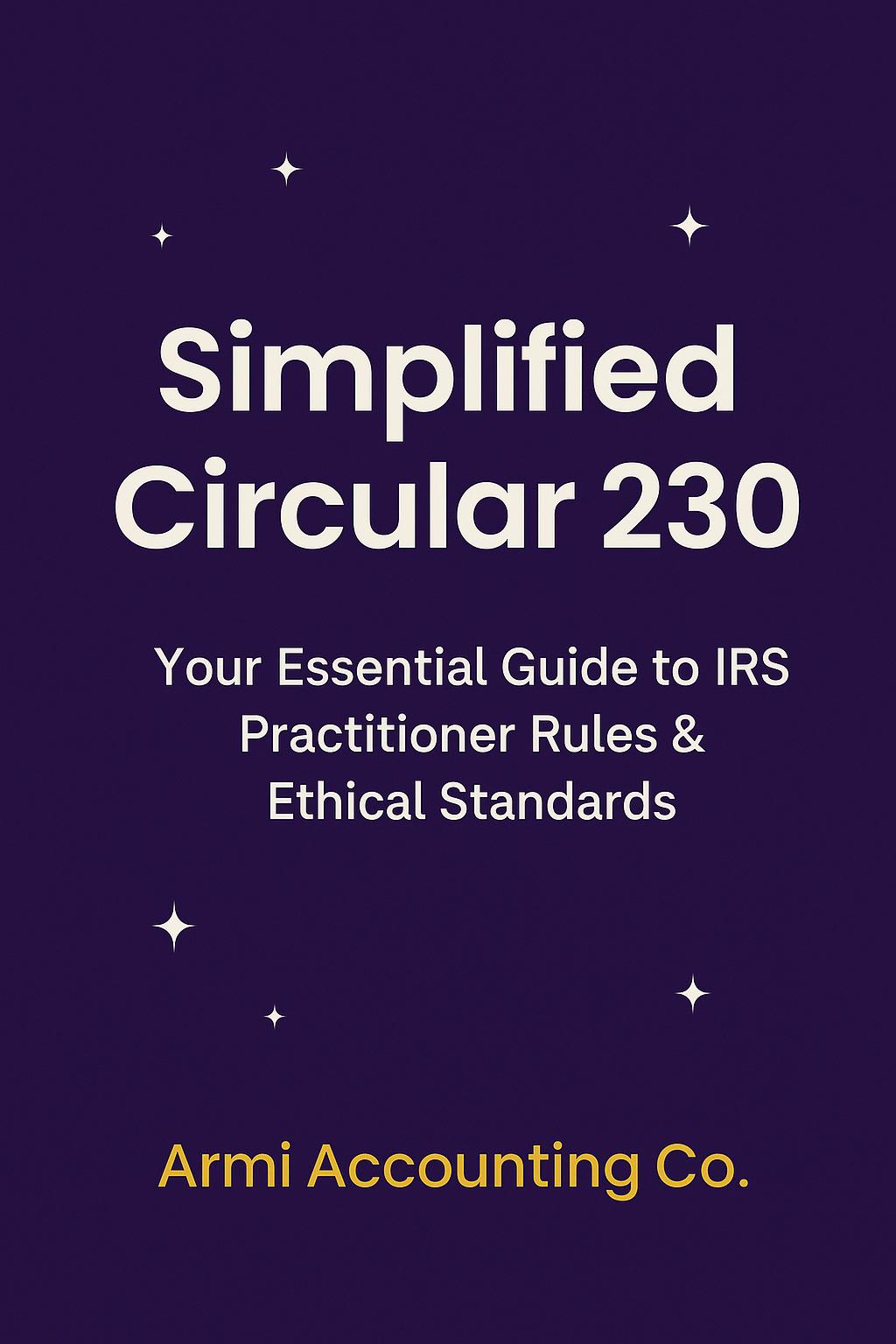 New! Simplified Circular 230 Guide (2025 Edition) – IRS Ethics, Rules ...