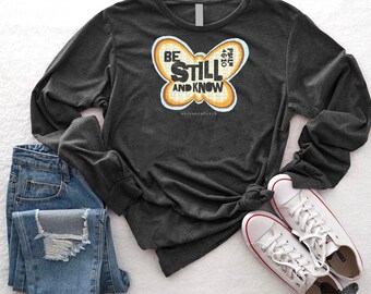 Be Still Christian Shirt ... Be Still and Know, Graphic Tees for Women, Faith Shirts, Tshirts with Sayings, Inspirational Wear