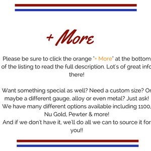 May include: White background with text in red and blue. The text says "+ More" and encourages the viewer to read the full description for more information. It also mentions custom sizes and materials like Nu Gold and Pewter.