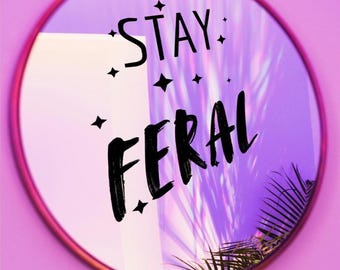 Stay Feral Vinyl Decal: Car, Laptop, Window Decor