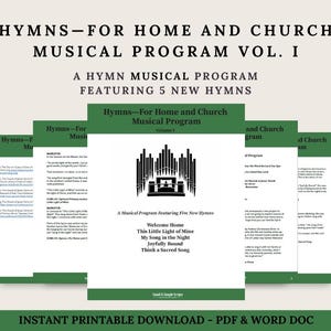 May include: A musical program titled "Hymns-For Home and Church Musical Program Vol. I" featuring five new hymns. The cover art includes an organ illustration and the titles of the hymns. The text reads "Instant Printable Download - PDF & Word Doc."