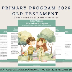 May include: A digital template for a 2026 Primary Program titled Walk With Me, featuring an Old Testament theme. The document includes instructions, song options, and script parts, illustrated with a watercolor drawing of two children in a forest.