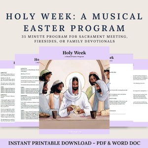 May include: A printable Easter program titled "Holy Week: A Musical Easter Program." The program includes a 35-minute format for sacrament meetings, firesides, or family devotionals. The image features a painting of Jesus with his disciples.