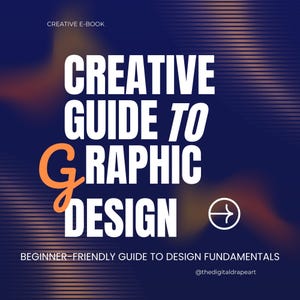May include: A digital graphic design guide with a dark blue and orange gradient background. The title "CREATIVE GUIDE TO GRAPHIC DESIGN" is in white, bold font. The text "BEGINNER-FRIENDLY GUIDE TO DESIGN FUNDAMENTALS" is at the bottom.