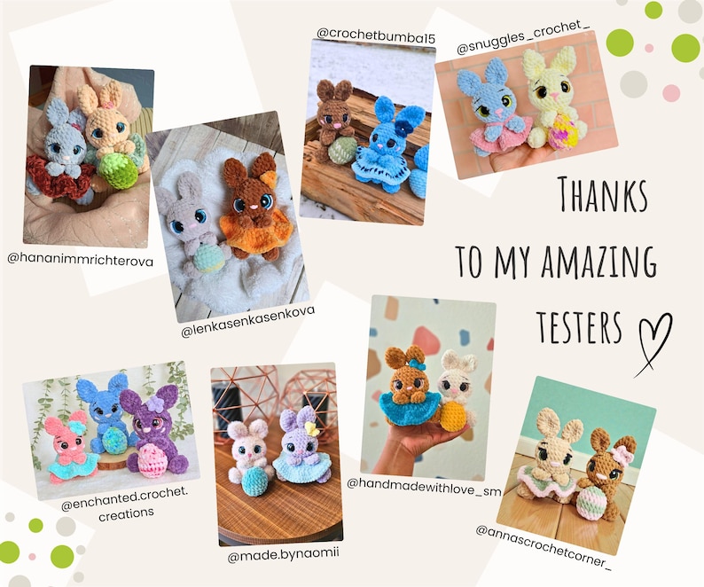 May include: A collage of handmade crochet bunny dolls in various colors, each with a unique dress and holding an egg. The image includes text that reads "THANKS TO MY AMAZING TESTERS".