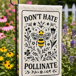 Don’t Hate Pollinate Garden Flag | Bee Garden Flag | Pollinator Garden Decor | Bee Lover Gift | Cottage Garden Flag | Handmade Yard Flag