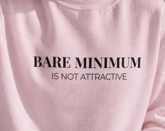 high standards sweatshirt, bare minimum is not attractive crewneck, confident woman hoodie, dating mindset sweater, gift for her