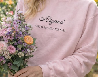Aligned With My Higher Self Sweatshirt - Feminine Spiritual Girly Aesthetic Pink Crewneck Soft Girl Energy - Cozy Manifestation Style