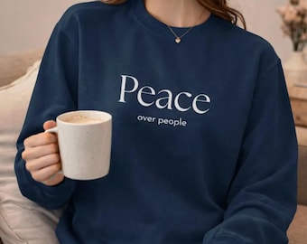 self love sweatshirt, peace over people crewneck, feminine aesthetic sweater for women who value calm energy, boundaries and mental health