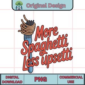 Funny Pasta Quote PNG | More Spaghetti  Shirt Design | Italian Food Lover Digital Download |Ct & Sublimation Cut File/ Mental Health Poster