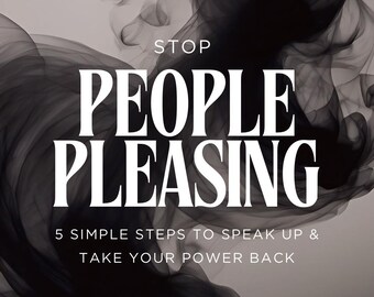 May include: A graphic design with the words "STOP PEOPLE PLEASING" in white, bold font. The image includes the text "5 SIMPLE STEPS TO SPEAK UP & TAKE YOUR POWER BACK" and features a dark, smoky background.