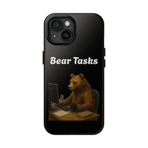 Funny Bear Tasks Phone Case - Tough Phone Case, Protective Phone Cover, Novelty Gift, Animal Lover Gift, Bear Lover Gift