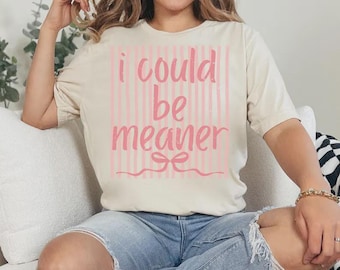 Distressed I Could Be Meaner PNG | Snarky Humor Designs | Anti Social Png | Everyday Designs | Coquette Bow Png | Sassy Snarky Rude