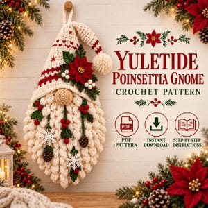 May include: A crochet gnome wall hanging with a cream and red hat, a cream textured beard, and decorative poinsettia, berry, pinecone, and snowflake accents. Text reads: YULETIDE POINSETTIA GNOME CROCHET PATTERN, PDF PATTERN, INSTANT DOWNLOAD, STEP-BY-STEP INSTRUCTIONS.