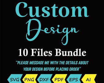 Bundle Custom Graphic Design, SVG PNG Files (Digital Download)