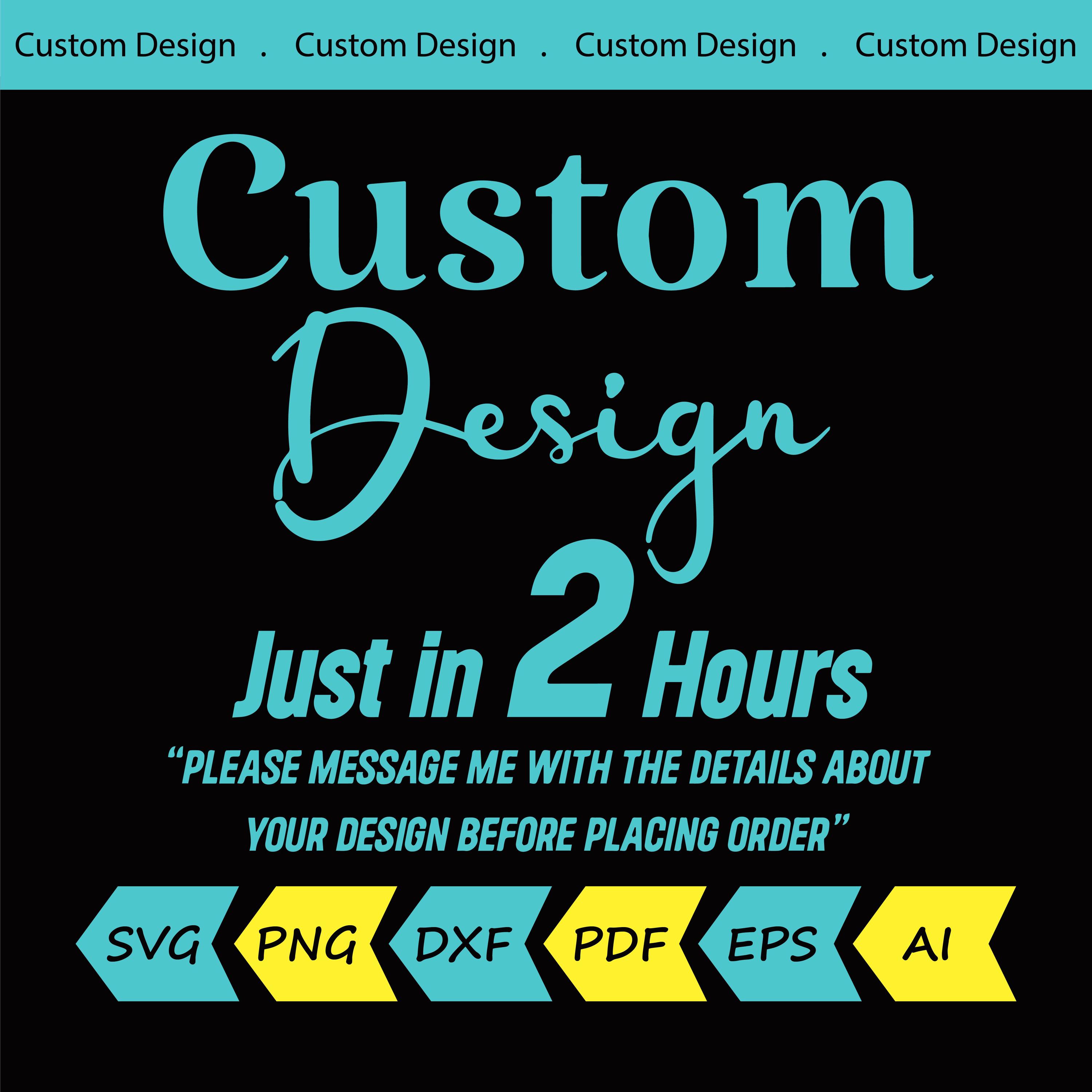 Custom Graphic Design, SVG PNG Files (Digital Download), 2-Hour Delivery