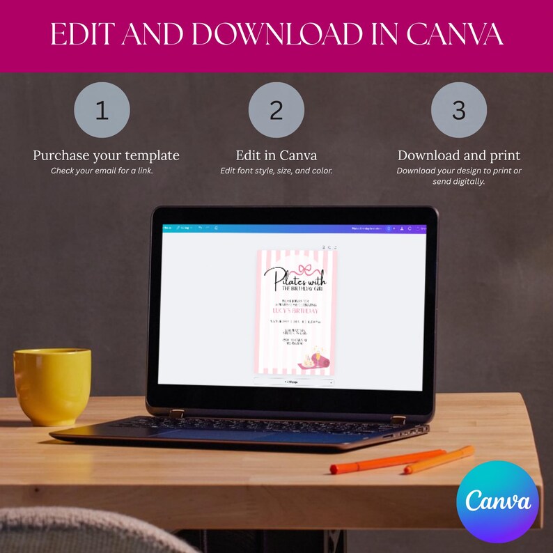 May include: A laptop displaying a Pilates invitation template with pink stripes and text. The image includes the text "EDIT AND DOWNLOAD IN CANVA" and instructions: "Purchase your template", "Edit in Canva", and "Download and print". A yellow mug and orange pens are on the wooden desk.