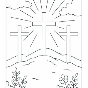 May include: Line art illustration of three crosses on a hill, with a radiant sunburst in the background. Clouds, flowers, and foliage are also depicted. This image is suitable for coloring or as a religious symbol.