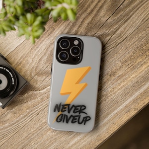 Never Give Up Phone Case: Motivational Empowerment Accessories
