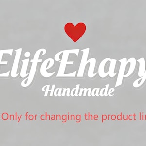 Könnte beinhalten: Grafik mit dem Text "ElifeEhapy Handmade" in Weiß, mit einem roten Herz darüber. Darunter, in Rot, der Text "Only for changing the product link" auf grauem Hintergrund.