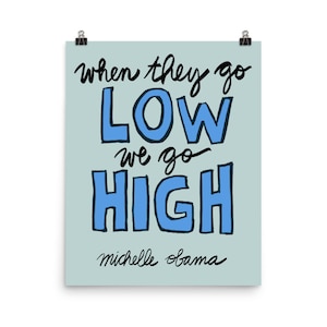 Michelle Obama Quote Print / Feminist Art LGBTQIA Pride Inspirational Quote Dorm Poster BFF