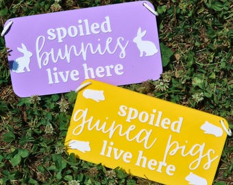Spoiled Guinea Pigs Bunnies Live Here Sign | Pet Decor