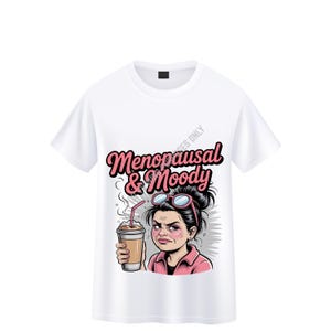 Menopausal & Moody PNG: Funny Sarcasm Clipart for T-Shirts (Digital Download