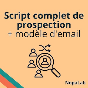 May include: An image with the text "Script complet de prospection + modèle d'email" and a graphic of people and a magnifying glass. The background is a light orange color. The logo "NopaLab" is in the bottom right corner.
