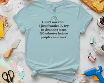 I Don't Workout - Funny Women's T-Shirt