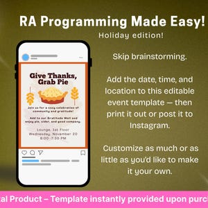 May include: A smartphone displays a holiday event template with the text "Give Thanks, Grab Pie." The template includes a pie graphic, event details, and instructions to customize and share on Instagram. The background is a gradient of green and gold.