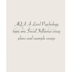 May include: A cream-colored graphic with black text. The text reads "AQA A-Level Psychology topic one Social Influence essay plans and example essays." A small graduation cap graphic is above the text.