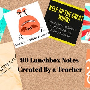 May include: A collection of 90 lunchbox notes featuring various designs, including a crab with the text How is it Monday already, a motivational note saying Keep up the great work, a You Rock card, a chicken graphic, and You are awesome.