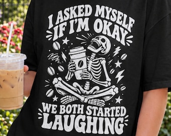 I Asked Myself If Im Okay SVG PNG, Sarcastic Skeleton Sublimation Design, Funny Mental Health Clipart, Coffee Gift Cut File