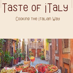 May include: An image with the text "Taste of Italy" and "Cooking the Italian Way". The image shows a table set with Italian food, including pizza, pasta, and wine, with a scenic Italian street in the background.