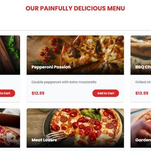 May include: A webpage menu featuring pizza options. The header reads "OUR PAINFULLY DELICIOUS MENU." Pizza varieties include Classic Margherita, Pepperoni Passion, BBQ Chicken, Tropical Hawaiian, Meat Lovers, and Garden Veggie. Each pizza image is accompanied by a description and an "Add to Cart" button.