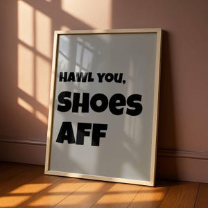 Stampa "Hawl You Shoes Aff" • Divertente arte murale scozzese per il corridoio • Stampa tipografica con slang scozzese • Arredamento per la casa con umorismo scozzese