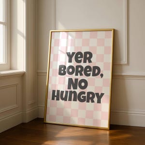 Stampa con detto scozzese "Yer Bored No Hungry" • Arte murale con gergo scozzese • Stampa tipografica con citazioni scozzesi • Divertente regalo scozzese - Download digitale