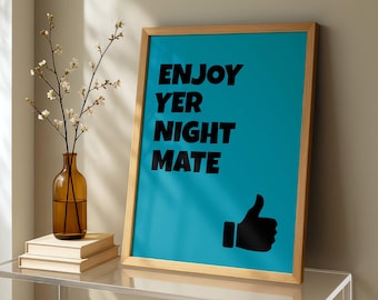 Enjoy Yer Night Mate Print • Funny Scottish Saying Wall Art • Scots Slang Typography Poster • Scottish Humour Gift