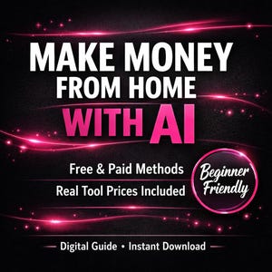 May include: A digital guide with the text "MAKE MONEY FROM HOME WITH AI" in white and pink. Additional text includes "Free & Paid Methods," "Real Tool Prices Included," and "Beginner Friendly" on a black background with pink light streaks.